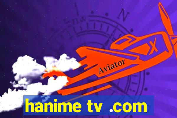 hanime tv .com